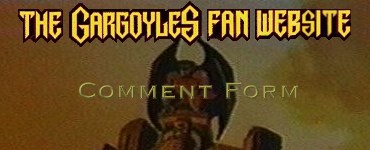 Gargoyles Fan Website - Comment Form